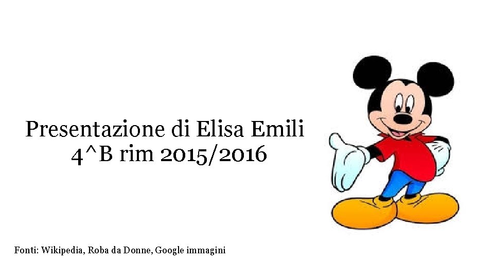 Presentazione di Elisa Emili 4^B rim 2015/2016 Fonti: Wikipedia, Roba da Donne, Google immagini