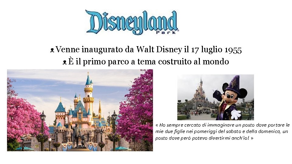 ᴥ Venne inaugurato da Walt Disney il 17 luglio 1955 ᴥ È il primo