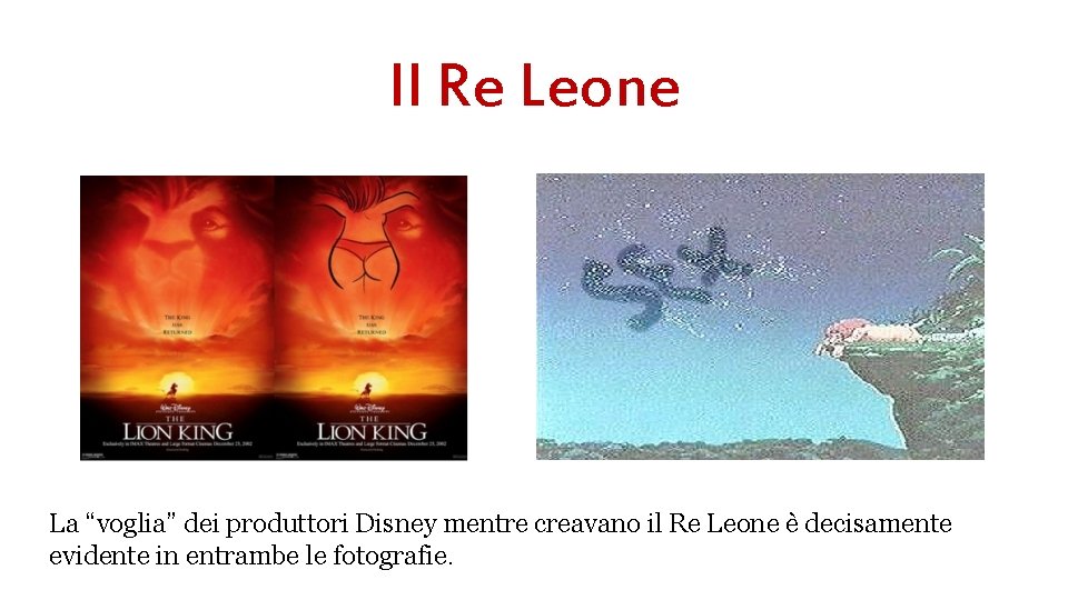 Il Re Leone La “voglia” dei produttori Disney mentre creavano il Re Leone è