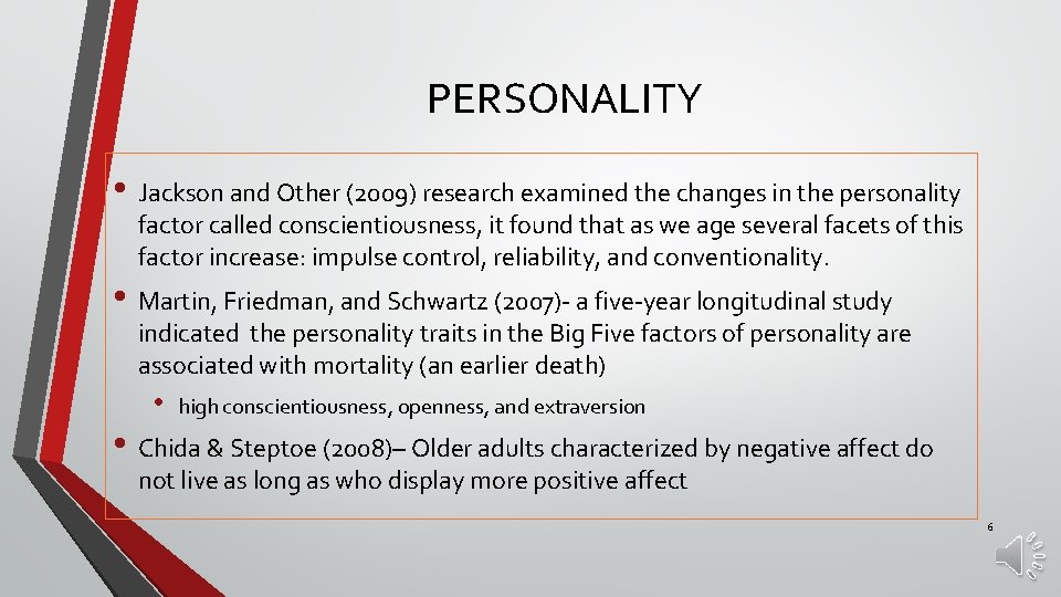 PERSONALITY • Jackson and Other (2009) research examined the changes in the personality factor