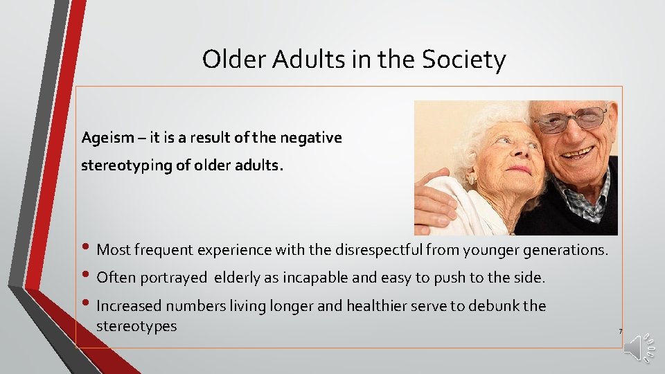 Older Adults in the Society Ageism – it is a result of the negative