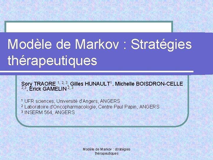 Modèle de Markov : Stratégies thérapeutiques Sory TRAORE 1, 2, 3, Gilles HUNAULT 1,