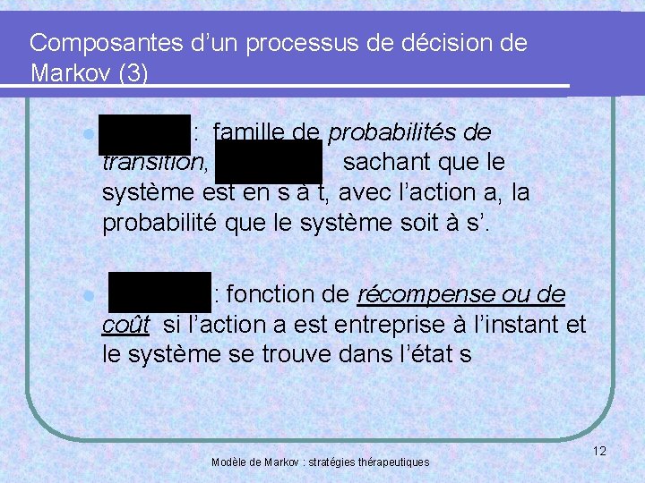 Composantes d’un processus de décision de Markov (3) l : famille de probabilités de