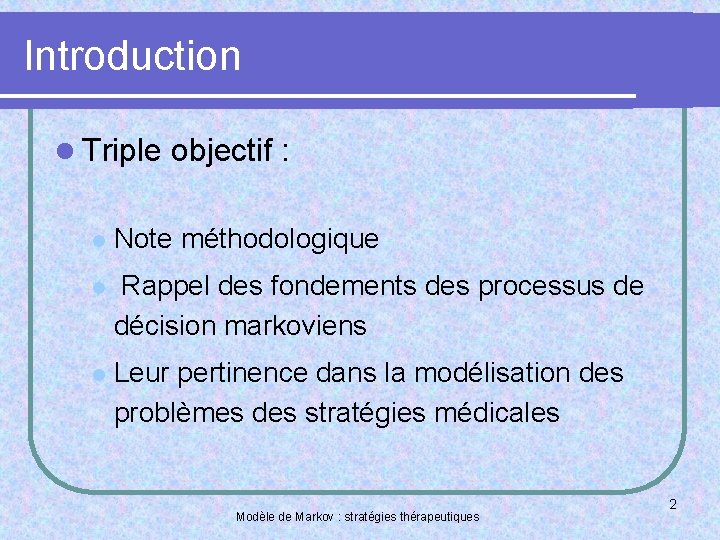 Introduction l Triple objectif : l Note méthodologique l Rappel des fondements des processus