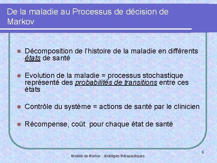 De la maladie au Processus de décision de Markov l Décomposition de l’histoire de