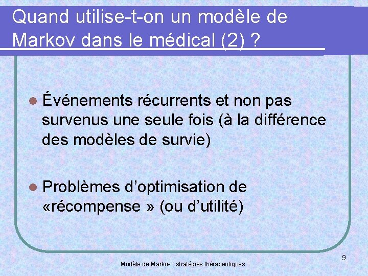 Quand utilise-t-on un modèle de Markov dans le médical (2) ? l Événements récurrents