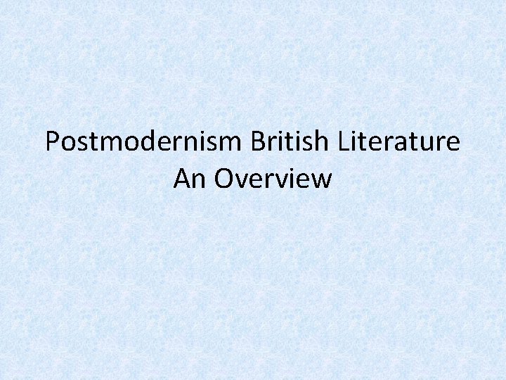 Postmodernism British Literature An Overview 