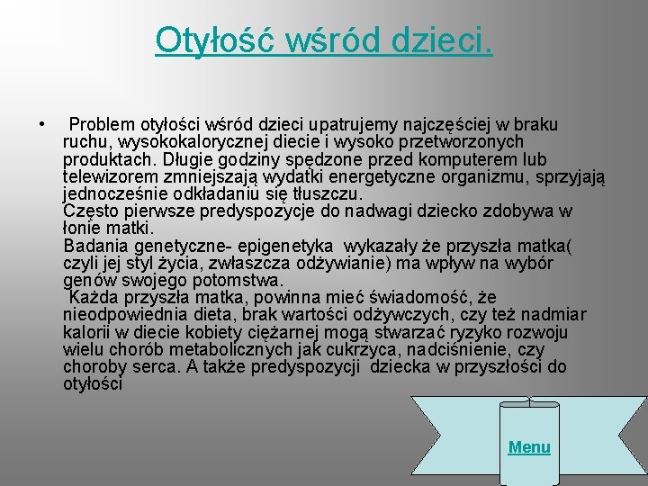 Otyłość wśród dzieci. • Problem otyłości wśród dzieci upatrujemy najczęściej w braku ruchu, wysokokalorycznej