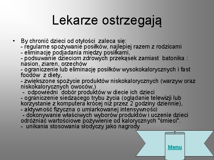 Lekarze ostrzegają • By chronić dzieci od otyłości zaleca się: - regularne spożywanie posiłków,