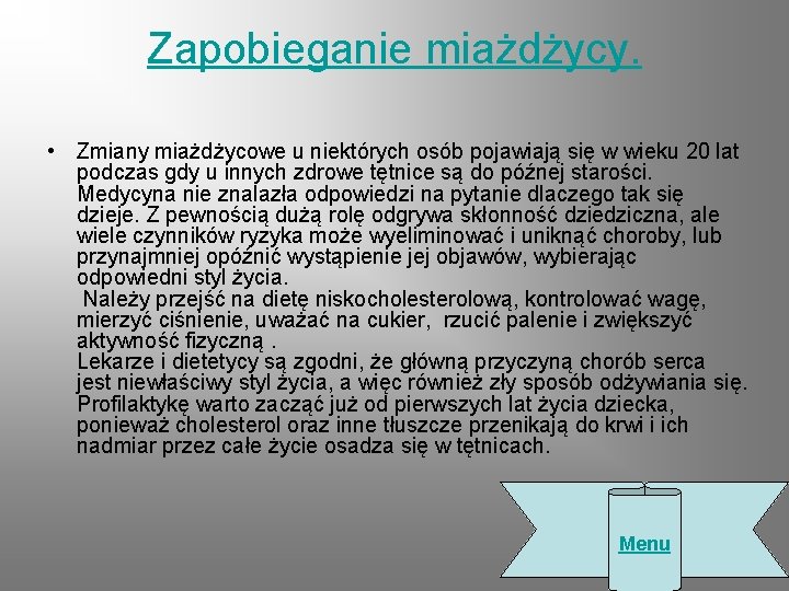 Zapobieganie miażdżycy. • Zmiany miażdżycowe u niektórych osób pojawiają się w wieku 20 lat Zapobieganie miażdżycy. • Zmiany miażdżycowe u niektórych osób pojawiają się w wieku 20 lat