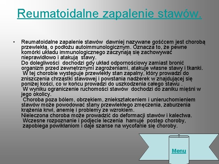 Reumatoidalne zapalenie stawów. • Reumatoidalne zapalenie stawów dawniej nazywane gośćcem jest chorobą przewlekłą, o