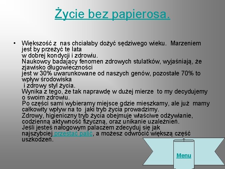Życie bez papierosa. • Większość z nas chciałaby dożyć sędziwego wieku. Marzeniem jest by Życie bez papierosa. • Większość z nas chciałaby dożyć sędziwego wieku. Marzeniem jest by
