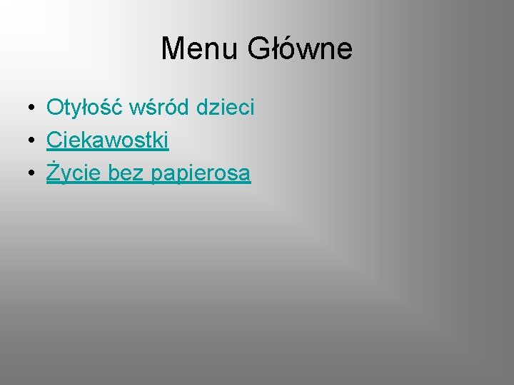 Menu Główne • Otyłość wśród dzieci • Ciekawostki • Życie bez papierosa 