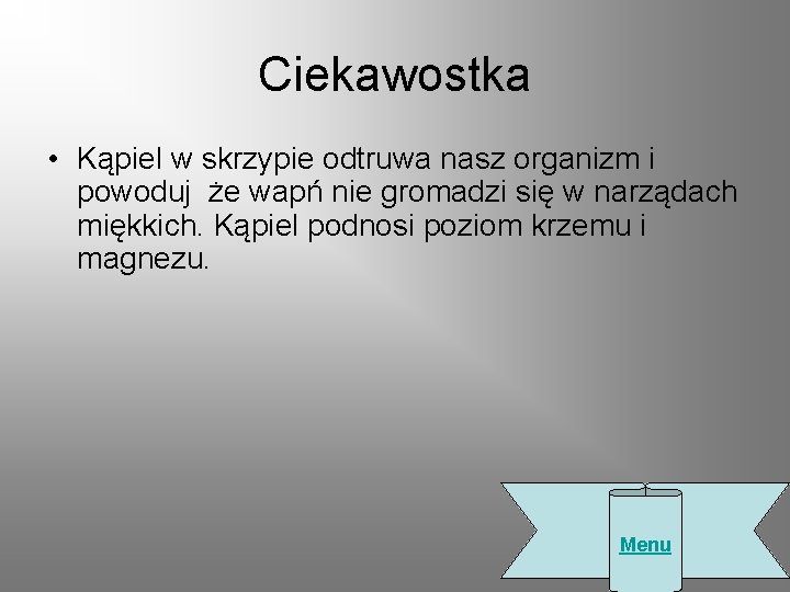 Ciekawostka • Kąpiel w skrzypie odtruwa nasz organizm i powoduj że wapń nie gromadzi