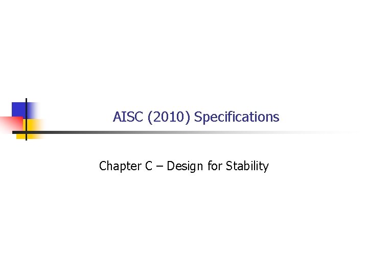 AISC (2010) Specifications Chapter C – Design for Stability 