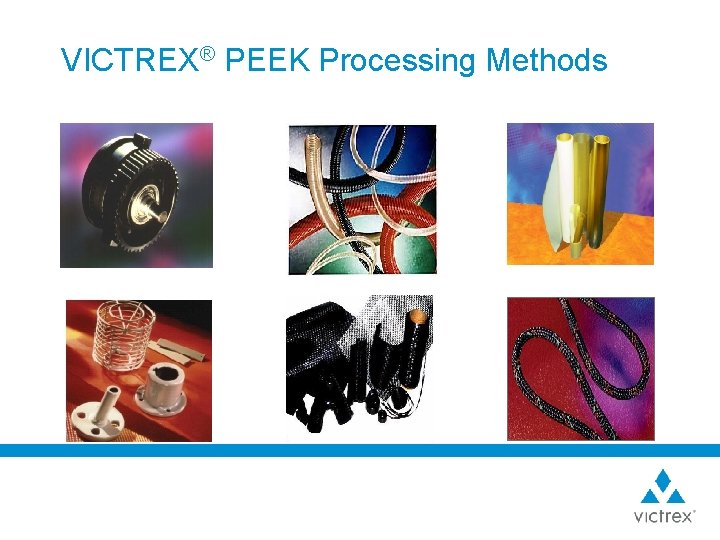 VICTREX® PEEK Processing Methods 