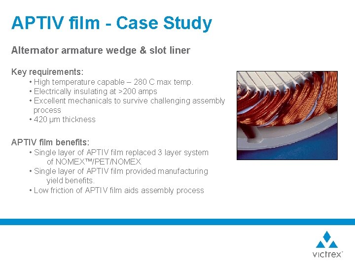 APTIV film - Case Study Alternator armature wedge & slot liner Key requirements: •