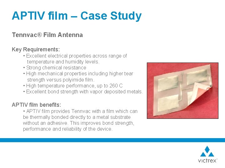 APTIV film – Case Study Tennvac® Film Antenna Key Requirements: • Excellent electrical properties