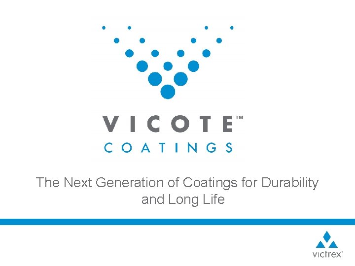 The Next Generation of Coatings for Durability and Long Life 