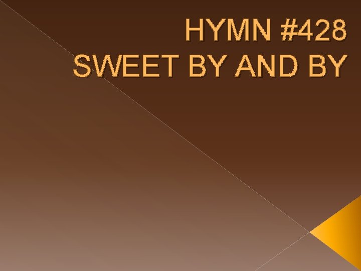 HYMN #428 SWEET BY AND BY 