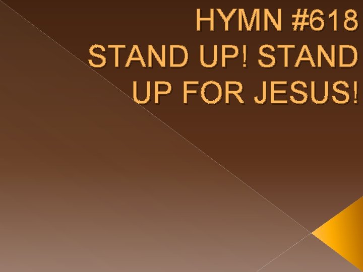 HYMN #618 STAND UP! STAND UP FOR JESUS! 