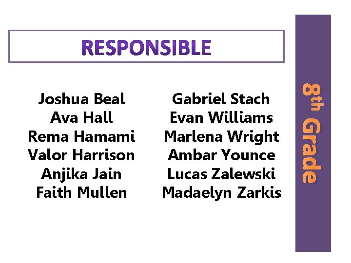Gabriel Stach Evan Williams Marlena Wright Ambar Younce Lucas Zalewski Madaelyn Zarkis 8 th Gabriel Stach Evan Williams Marlena Wright Ambar Younce Lucas Zalewski Madaelyn Zarkis 8 th