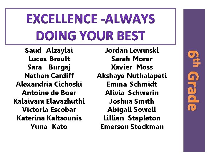 Jordan Lewinski Sarah Morar Xavier Moss Akshaya Nuthalapati Emma Schmidt Alivia Schwerin Joshua Smith Jordan Lewinski Sarah Morar Xavier Moss Akshaya Nuthalapati Emma Schmidt Alivia Schwerin Joshua Smith