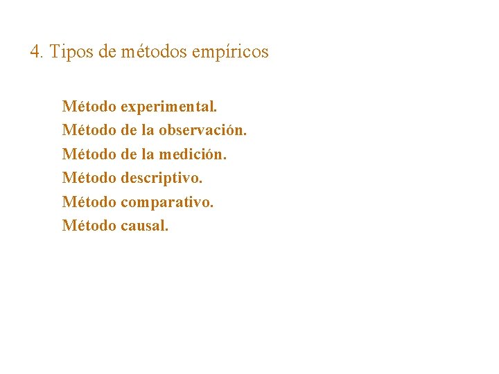 4. Tipos de métodos empíricos Método experimental. Método de la observación. Método de la