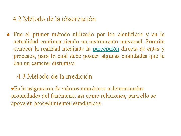 4. 2 Método de la observación Fue el primer método utilizado por los científicos