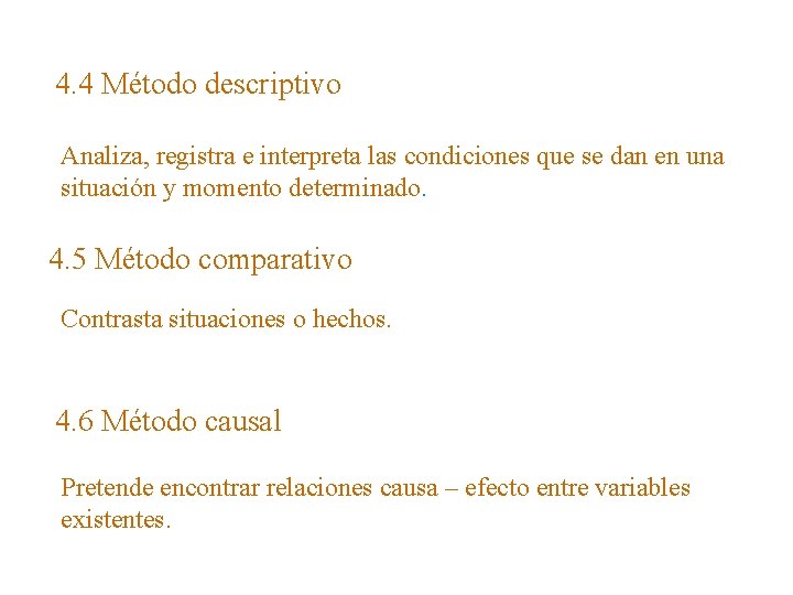 4. 4 Método descriptivo Analiza, registra e interpreta las condiciones que se dan en
