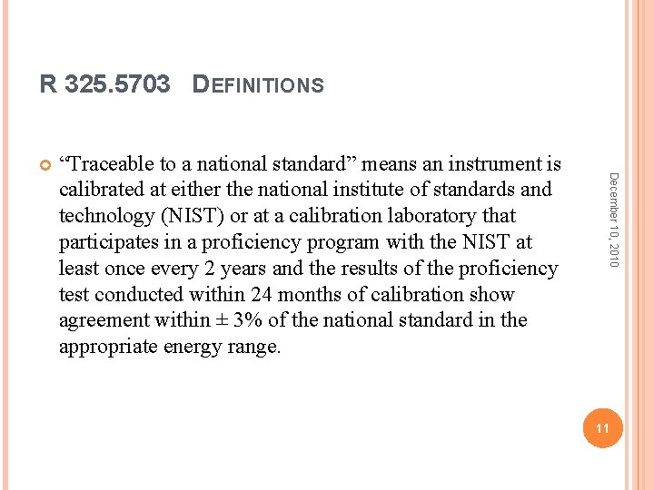 R 325. 5703 DEFINITIONS “Traceable to a national standard” means an instrument is calibrated R 325. 5703 DEFINITIONS “Traceable to a national standard” means an instrument is calibrated