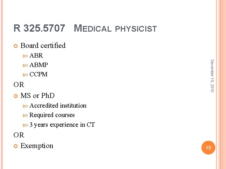 R 325. 5707 MEDICAL PHYSICIST Board certified ABR CCPM OR MS or Ph. D R 325. 5707 MEDICAL PHYSICIST Board certified ABR CCPM OR MS or Ph. D