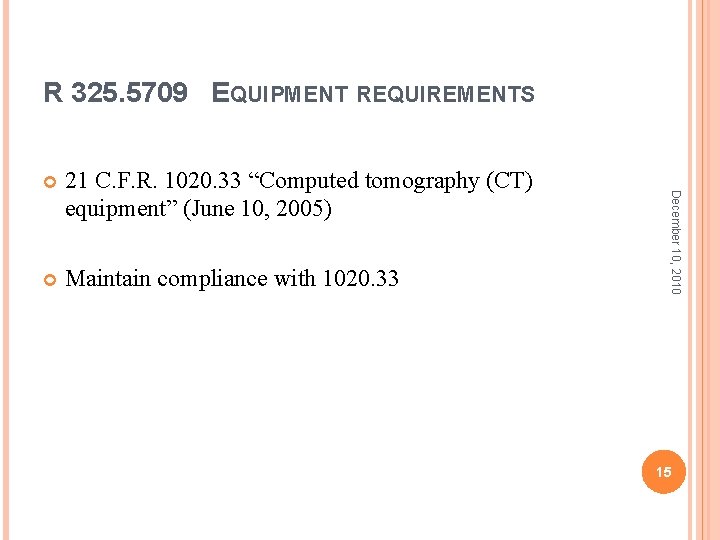 R 325. 5709 EQUIPMENT REQUIREMENTS 21 C. F. R. 1020. 33 “Computed tomography (CT) R 325. 5709 EQUIPMENT REQUIREMENTS 21 C. F. R. 1020. 33 “Computed tomography (CT)