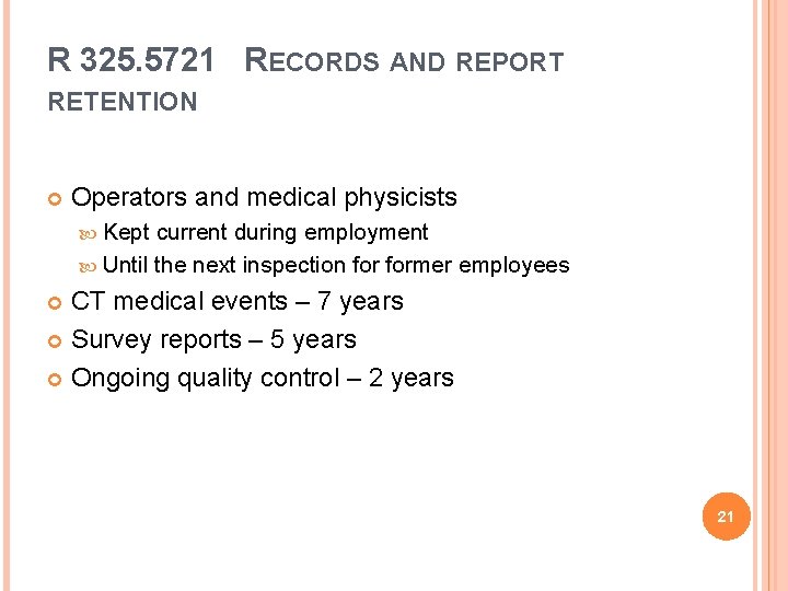 R 325. 5721 RECORDS AND REPORT RETENTION Operators and medical physicists Kept current during R 325. 5721 RECORDS AND REPORT RETENTION Operators and medical physicists Kept current during