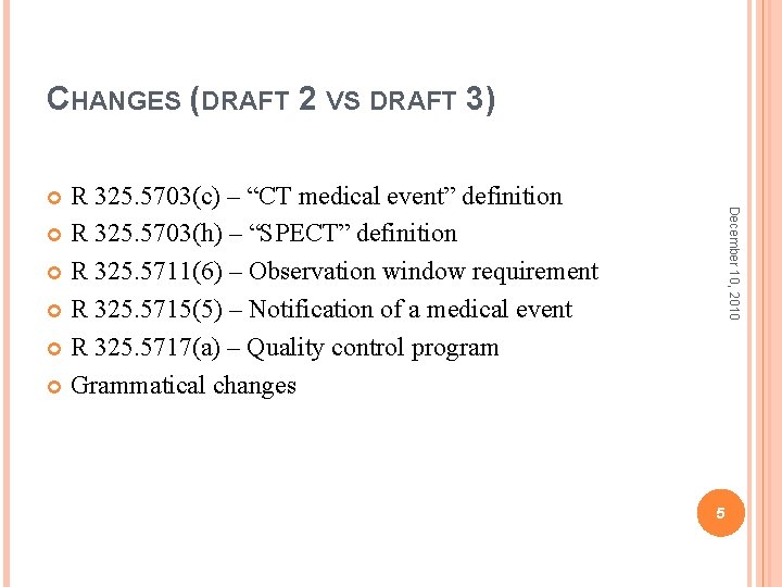 CHANGES (DRAFT 2 VS DRAFT 3) R 325. 5703(c) – “CT medical event” definition CHANGES (DRAFT 2 VS DRAFT 3) R 325. 5703(c) – “CT medical event” definition