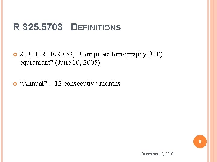 R 325. 5703 DEFINITIONS 21 C. F. R. 1020. 33, “Computed tomography (CT) equipment” R 325. 5703 DEFINITIONS 21 C. F. R. 1020. 33, “Computed tomography (CT) equipment”