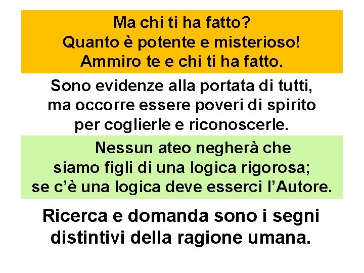 Ma chi ti ha fatto? Quanto è potente e misterioso! Ammiro te e chi