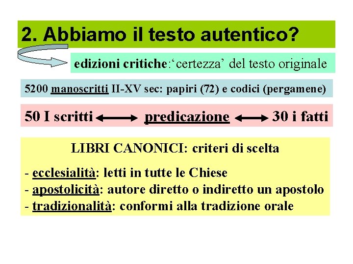 2. Abbiamo il testo autentico? edizioni critiche: ‘certezza’ del testo originale 5200 manoscritti II-XV