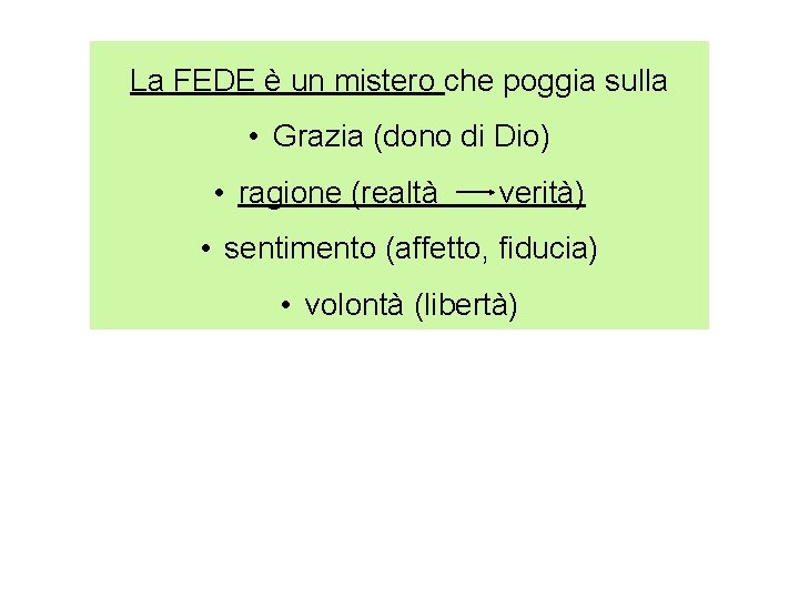 La FEDE è un mistero che poggia sulla • Grazia (dono di Dio) •