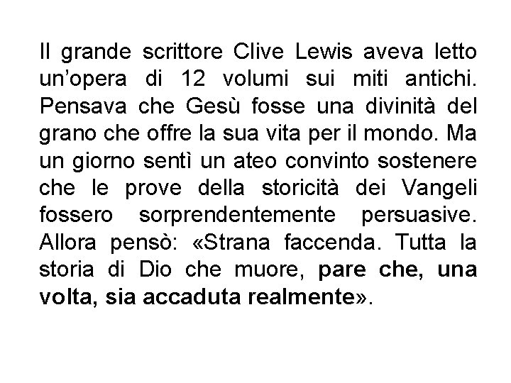 Il grande scrittore Clive Lewis aveva letto un’opera di 12 volumi sui miti antichi.