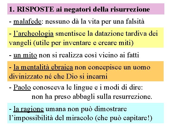 1. RISPOSTE ai negatori della risurrezione - malafede: nessuno dà la vita per una