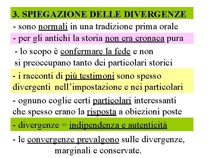 3. SPIEGAZIONE DELLE DIVERGENZE - sono normali in una tradizione prima orale - per