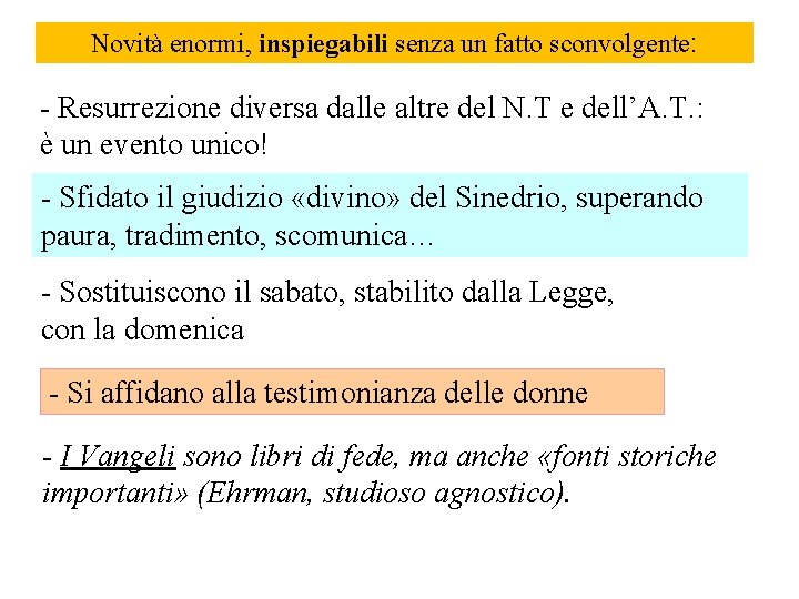 Novità enormi, inspiegabili senza un fatto sconvolgente: - Resurrezione diversa dalle altre del N.