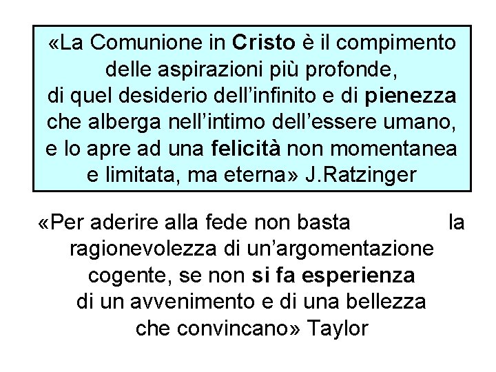  «La Comunione in Cristo è il compimento delle aspirazioni più profonde, di quel