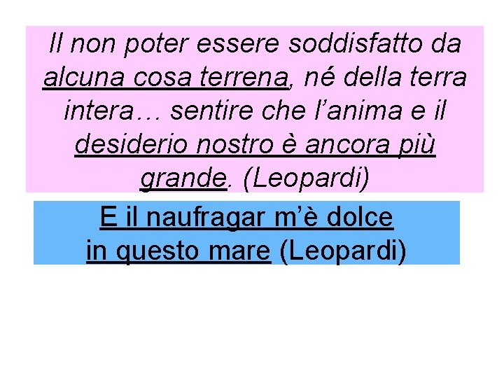 Il non poter essere soddisfatto da alcuna cosa terrena, né della terra intera… sentire