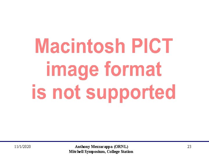 11/1/2020 Anthony Mezzacappa (ORNL) Mitchell Symposium, College Station 23 