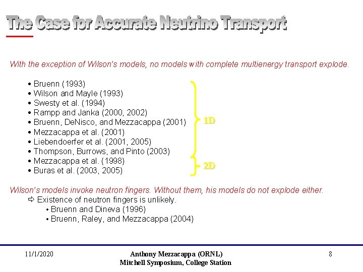 With the exception of Wilson’s models, no models with complete multienergy transport explode. Bruenn