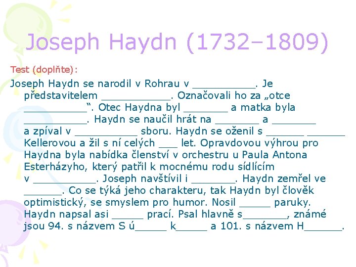Joseph Haydn (1732– 1809) Test (doplňte): Joseph Haydn se narodil v Rohrau v _____.