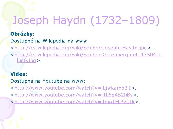 Joseph Haydn (1732– 1809) Obrázky: Dostupné na Wikipedia na www: <http: //cs. wikipedia. org/wiki/Soubor: