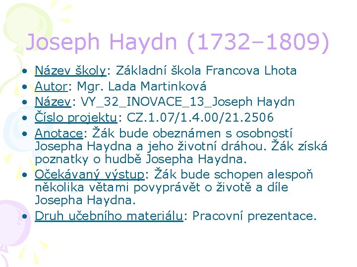 Joseph Haydn (1732– 1809) • • • Název školy: Základní škola Francova Lhota Autor: